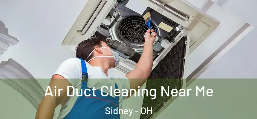 Air Duct Cleaning Near Me Sidney - OH