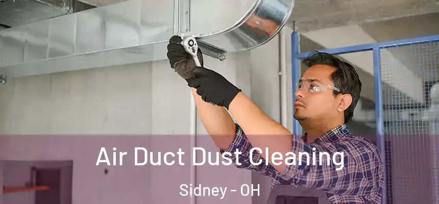 Air Duct Dust Cleaning Sidney - OH