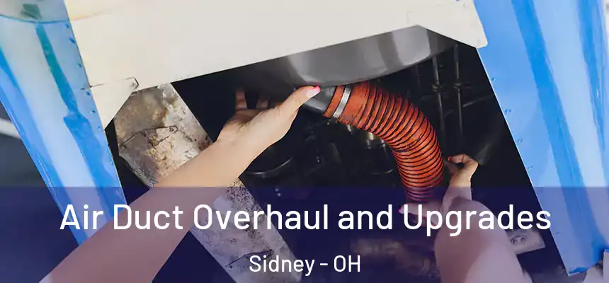 Air Duct Overhaul and Upgrades Sidney - OH