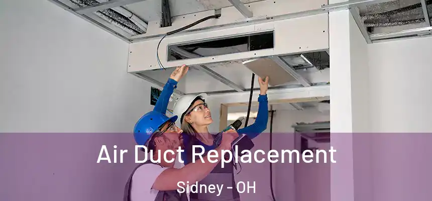 Air Duct Replacement Sidney - OH