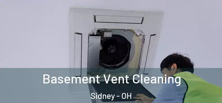 Basement Vent Cleaning Sidney - OH