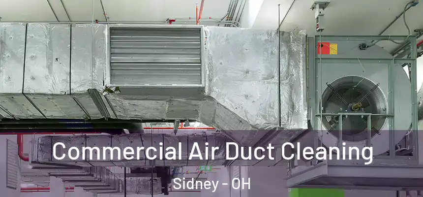 Commercial Air Duct Cleaning Sidney - OH