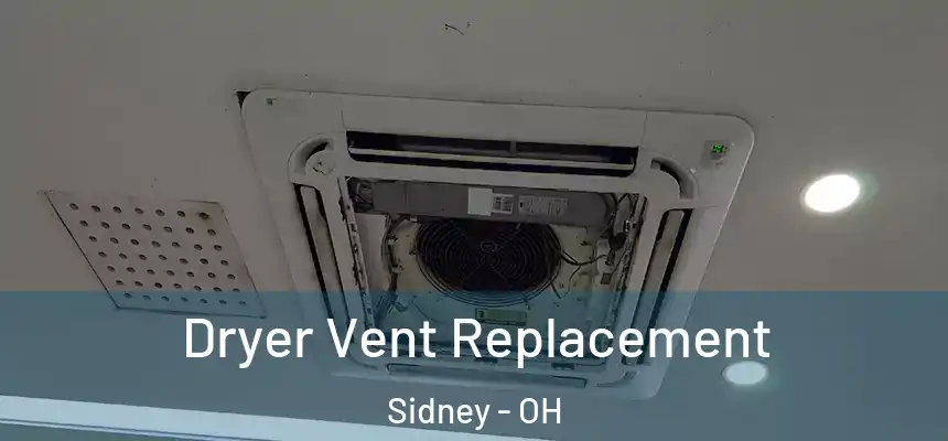  Dryer Vent Replacement Sidney - OH