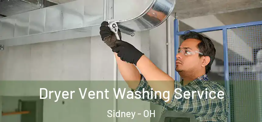 Dryer Vent Washing Service Sidney - OH