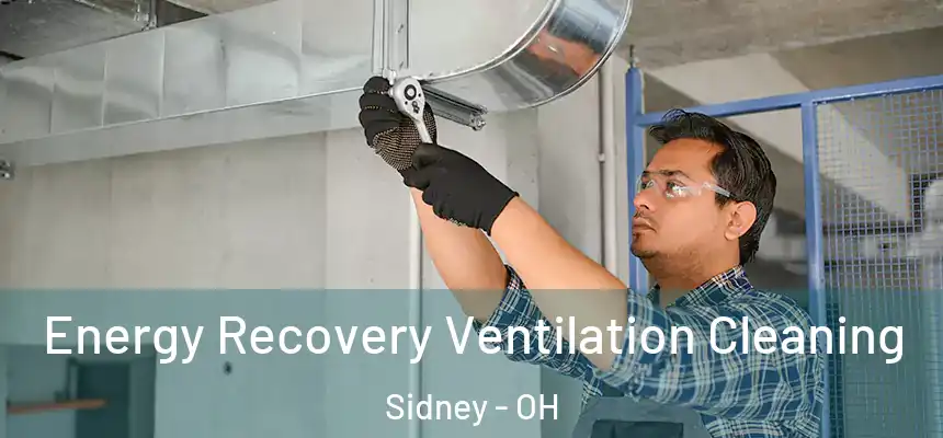 Energy Recovery Ventilation Cleaning Sidney - OH