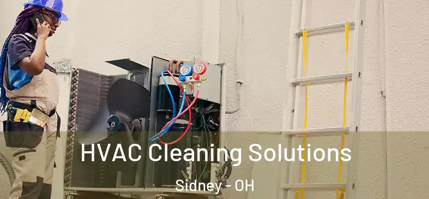  HVAC Cleaning Solutions Sidney - OH
