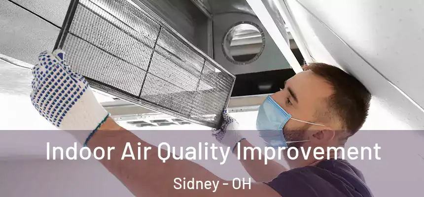 Indoor Air Quality Improvement Sidney - OH