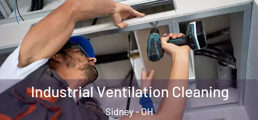 Industrial Ventilation Cleaning Sidney - OH