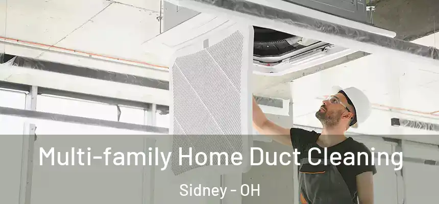 Multi-family Home Duct Cleaning Sidney - OH