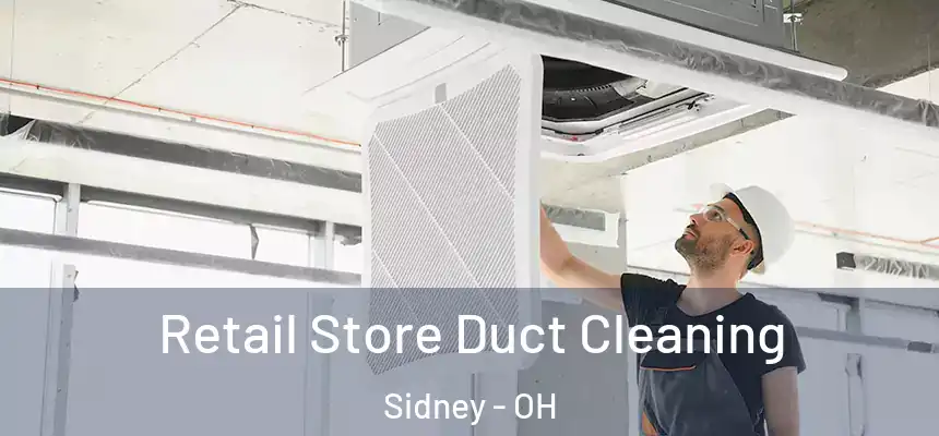  Retail Store Duct Cleaning Sidney - OH
