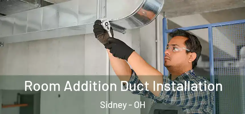  Room Addition Duct Installation Sidney - OH