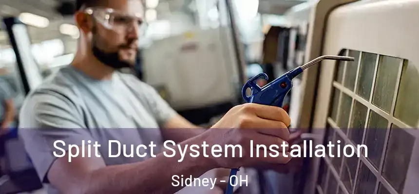 Split Duct System Installation Sidney - OH