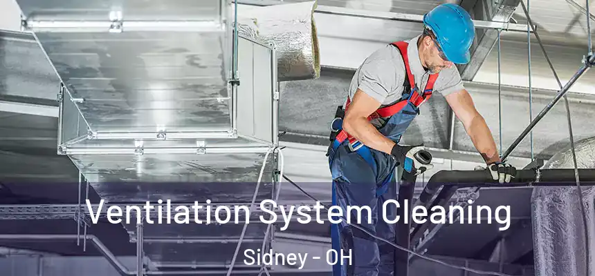  Ventilation System Cleaning Sidney - OH