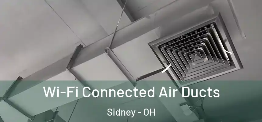  Wi-Fi Connected Air Ducts Sidney - OH